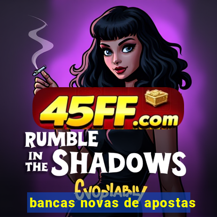 bancas novas de apostas